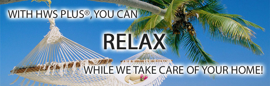 With HWS Plus®, You Can Relax While We Take Care Of Your Home!