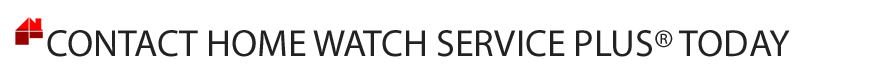 Contact Home Watch Service Plus® Today
